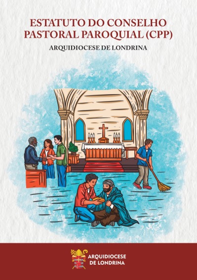 AÇÃO EVANGELIZADORA PUBLICA ESTATUTO DO CONSELHO PASTORAL PAROQUIAL (CPP) DA ARQUIDIOCESE DE LONDRINA