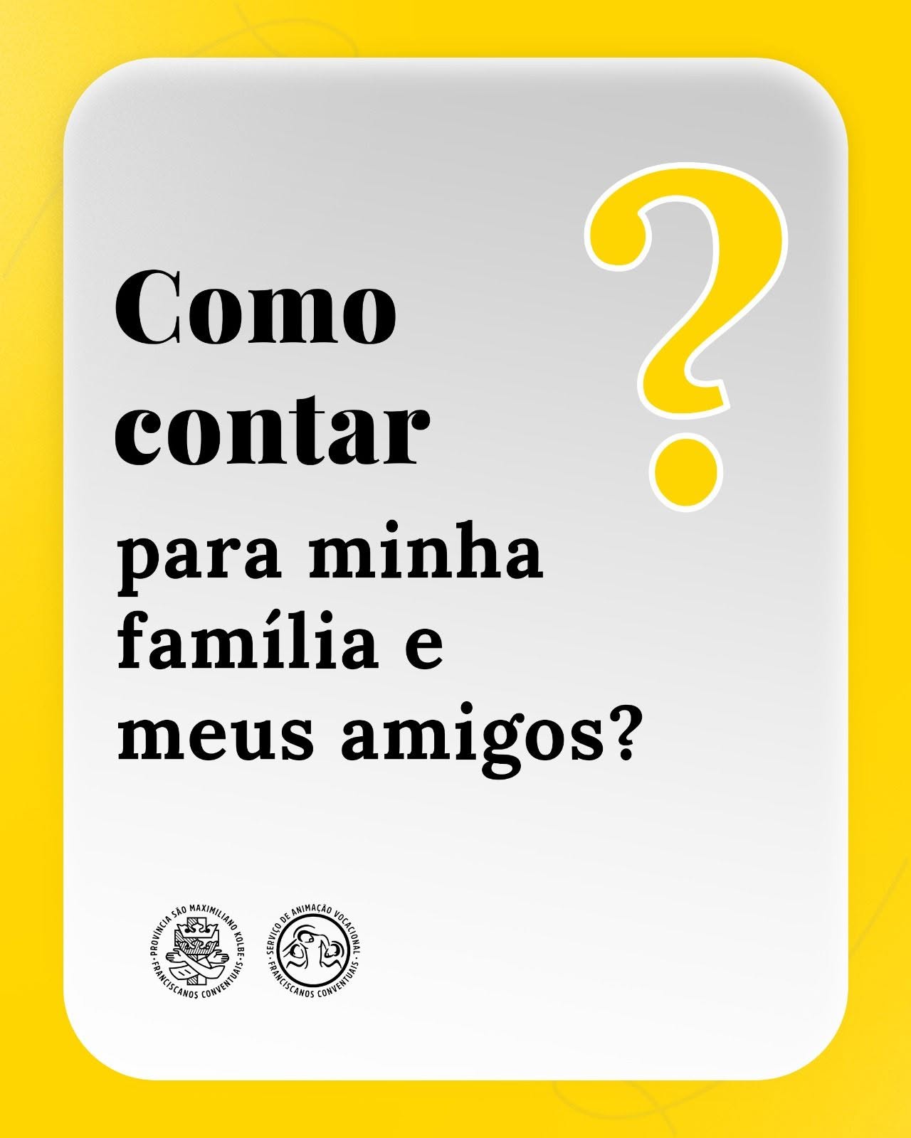 Como contar para família e meus amigos?